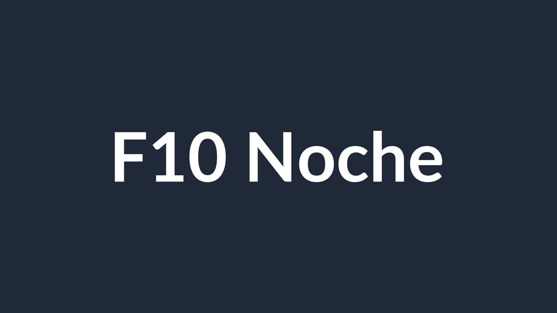 F10 NOCHE